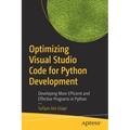 Optimizing Visual Studio Code for Python Development: Developing More Efficient and Effective Programs in Python