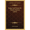 Songs And Poems By Charles Mackay (1834)