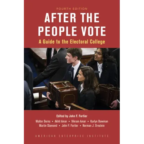 After the People Vote, Fourth Edition: A Guide to the Electorial College