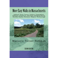 More Easy Walks in Massachusetts (2nd edition): Ashland, Dover, Easton, Foxboro, Framingham, Holliston, Hopkinton, Mansfield, Medfield, Natick, Norfol
