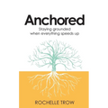 Anchored: Staying Grounded When Everything Speeds Up