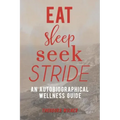 Eat, Sleep, Seek, Stride: An Autobiographical Wellness Guide