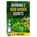 Grandma's Herb Garden Secrets