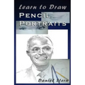 Learn to Draw Pencil Portraits: Step-by-step Drawing Techniques and Secrets for Beginners and Intermediates - In a Few Days You Would Be Drawing Like