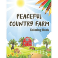 Peaceful Country Farm Coloring book: Large Print Coloring Book for Teens and Young Adults - Zen Relaxation and Serene Coloring of Beautiful Country Sc