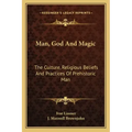 Man, God and Magic: The Culture, Religious Beliefs and Practices of Prehistoric Man