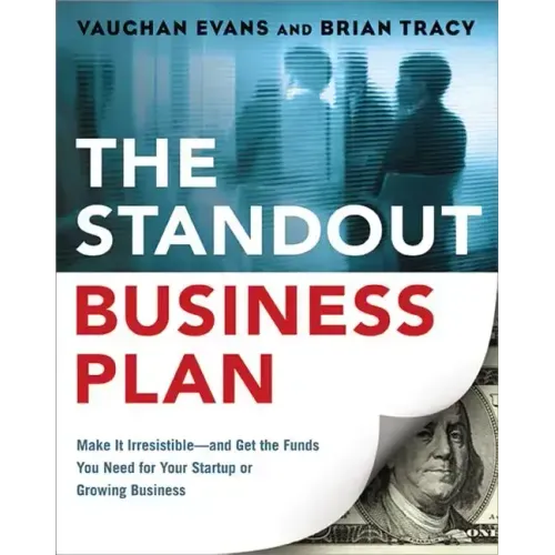 The Standout Business Plan: Make It Irresistible--and Get the Funds You Need for Your Startup or Growing Business