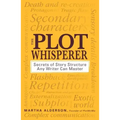 The Plot Whisperer: Secrets of Story Structure Any Writer Can Master