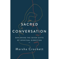 Sacred Conversation: Exploring the Seven Gifts of Spiritual Direction