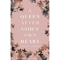A Queen after God's Own Heart