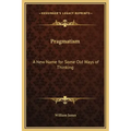 Pragmatism: A New Name for Some Old Ways of Thinking
