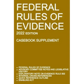 Federal Rules of Evidence; 2022 Edition (Casebook Supplement): With Advisory Committee notes, Rule 502 explanatory note, internal cross-references, qu