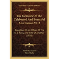 The Memoirs Of The Celebrated And Beautiful Ann Carson V1-2: Daughter Of An Officer Of The U. S. Navy, And Wife Of Another (1838)