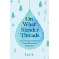 On What Slender Threads: A.A.'s Twelve Traditions from a Historical Perspective