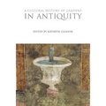 A Cultural History of Gardens in Antiquity