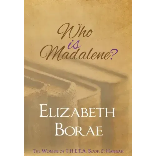Who Is Madalene?: The Women of T.H.E.T.A. Book 2: Hannah