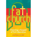 Fat Church: Claiming a Gospel of Fat Liberation
