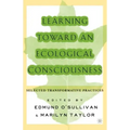 Learning Toward an Ecological Consciousness: Selected Transformative Practices