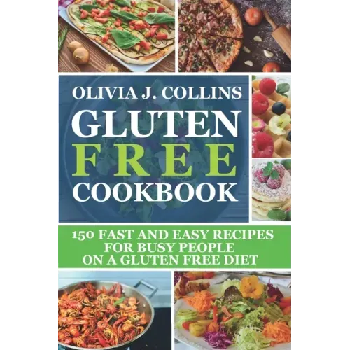 Gluten Free Cookbook: 150 fast and easy recipes for busy people on a gluten free diet