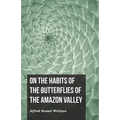 On the Habits of the Butterflies of the Amazon Valley