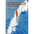 Eastern Practices and Individuation: Essays by Jungian Analysts