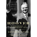 Hoover: An Extraordinary Life in Extraordinary Times