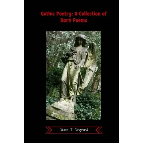 Gothic Poetry: A Collection of Dark Poems