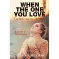 When the One You Love Doesn't Love You Anymore: A Journey of Self Discovery