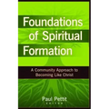 Foundations of Spiritual Formation: A Community Approach to Becoming Like Christ