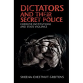 Dictators and their Secret Police