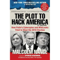 The Plot to Hack America: How Putin's Cyberspies and Wikileaks Tried to Steal the 2016 Election
