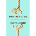 Parenting First Aid: Hope for the Discouraged