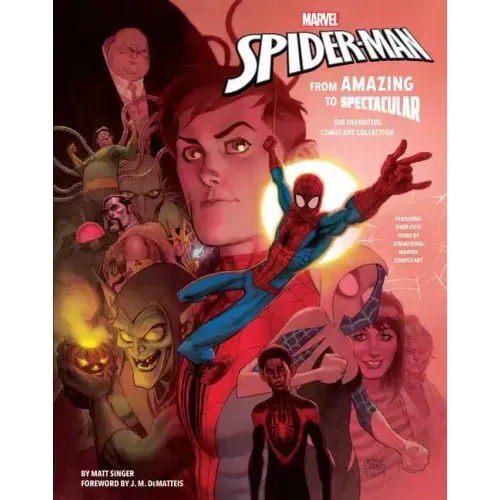 Marvel's Spider-Man: From Amazing to Spectacular: The Definitive Comic Art Collection