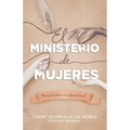 El Ministerio de Mujeres: Para Bendecir La Iglesia Local