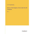 History of the Kingdom of God, Under tha Old Testament: Vol. 1