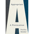 Appropriate: A Provocation
