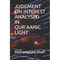 Judgment on Interest Analysed in Qur'aanic Light