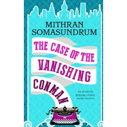THE CASE OF THE VANISHING CONMAN an absolutely gripping, escapist murder mystery