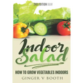 Indoor Salad: How to Grow Vegetables Indoors, 2nd Edition B&W
