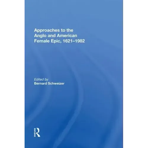 Approaches to the Anglo and American Female Epic, 1621-1982