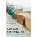 Artificial Communication: How Algorithms Produce Social Intelligence