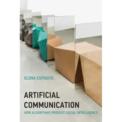 Artificial Communication: How Algorithms Produce Social Intelligence