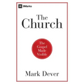 The Church: The Gospel Made Visible