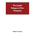 The Loyalist Refugees of New Hampshire