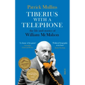 Tiberius with a Telephone: The Life and Stories of William McMahon