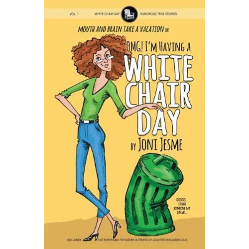OMG! I'm Having a White Chair Day: or Mouth and Brain Take a Vacation