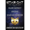 Star Cat: The Last Trilogy (Books 4 - 6: Killer Instinct, Exodus, Star Cat Forever): The Science Fiction & Fantasy Adventure Box Set