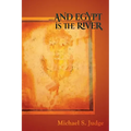 ...and Egypt Is the River