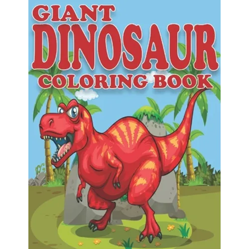 Giant Dinosaur Coloring Book: Dinosaur Gifts for Preschooler - Paperback Coloring to