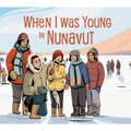 When I Was Young in Nunavut: English Edition